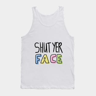 Shut Your Face! - Light Variation Tank Top